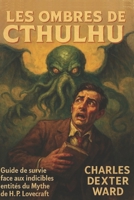 LES OMBRES DE CTHULHU: Un guide pour reconnaître, éviter et survivre aux créatures d’H.P. LOVECRAFT (French Edition) B0G579M94R Book Cover