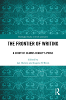 The Frontier of Writing: A Study of Seamus Heaney’s Prose (Routledge Studies in Irish Literature) 1032597623 Book Cover