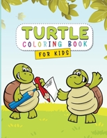 Turtle Coloring Book for Kids: Turtle and Tortoise Coloring Book for Toddlers - A Children's Book About Turtles! 2591830541 Book Cover