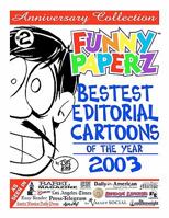 Funny Paperz #2: Bestest Editorial Cartoons of the Year- 2003 1456382853 Book Cover