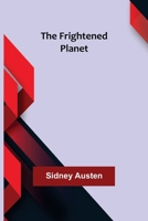 The Frightened Planet 1499605382 Book Cover