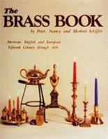 The Brass Book, American, English and European: Fifteenth Century to Eighteen Fifty 091683817X Book Cover