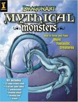 Dragonart Mythical Monsters: How to Draw and Paint More Fantastic Creatures 1600610749 Book Cover