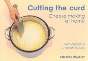 Cheesemaking at Home with Delicious Home Made Recipes 0958248680 Book Cover