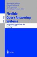 Flexible Query Answering Systems: 6th International Conference, Fqas 2004, Lyon, France, June 24-26, 2004, Proceedings 3540221603 Book Cover