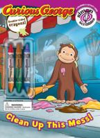 Clean Up This Mess! (Curious George) 141693376X Book Cover