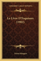 Le Livre D'Esquisses (1902) 1248773179 Book Cover
