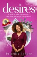 desires: Why do we want, what we want... only to discover it is not what we need? 1691044520 Book Cover