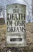 Death of Our Dreams : And Other Funny Stories 0578398133 Book Cover