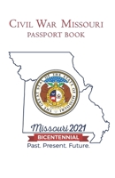 Civil War Missouri Passport Book: Missouri 2021 Bicentennial 1688489762 Book Cover
