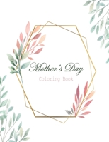 Mother's Day Coloring Book: A coloring book celebration of moms for mother's day or any day Anti-Stress Designs. funny mother gifts; Birthday Gift B088B6BN43 Book Cover