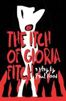 The Itch of Gloria Fitch: A Play 1948256096 Book Cover