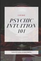 Psychic Intuition 101: Course B0F6JS892V Book Cover
