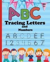 ABC Letter Tracing and Number: Practice Workbook for Tracing Numbers and Letters for Kindergarten and Preschool Kids Learning to Write and Count 1655824503 Book Cover
