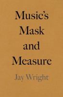 Music's Mask and Measure 0978746732 Book Cover