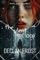 The Silent Loop: Death Plays on Repeat B0DYD473T2 Book Cover