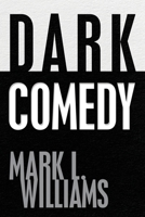Dark Comedy 1964097835 Book Cover