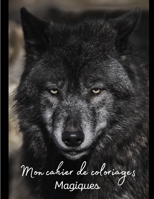Mon cahier de coloriages magiques: Coloriages mystères Animaux mystères - Livres de coloriages - Animaux Fantastiques (French Edition) B08HQ4XSM9 Book Cover