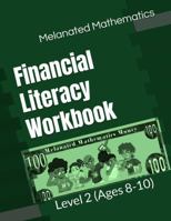 Melanated Mathematics Financial Literacy Workbook: Level 2 (Ages 8-10) B0F9XT3VKX Book Cover