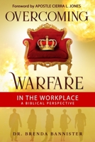 Overcoming Warfare In The Workplace: A Biblical Perspective 1646331370 Book Cover