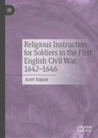 Religious Instruction for Soldiers in the First English Civil War, 1642–1646 3031853318 Book Cover