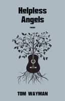 Helpless Angels: A Book of Music 1771871318 Book Cover