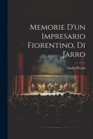 Memorie d'un impresario fiorentino, di Jarro 1021480959 Book Cover