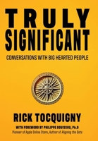 Truly Significant : Conversations with Big Hearted People 1962218899 Book Cover