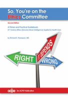 So You're on the Ethics Committee?: A Primer and Practical Guidebook 0978730690 Book Cover