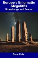 Europe's Enigmatic Megaliths: Stonehenge and Beyond B0CFCPTTJG Book Cover