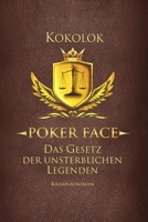 Poker Face: Das Gesetz der unsterblichen Legenden (German Edition) 3950539417 Book Cover