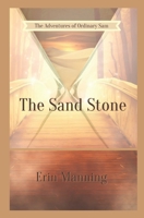 The Adventures of Ordinary Sam: Book One: The Sand Stone 1535206950 Book Cover