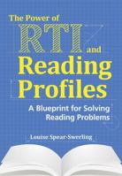 The Power of RTI and Reading Profiles: A Blueprint for Solving Reading Problems 1598573152 Book Cover