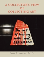 A Collector’s View of Collecting Art 1665528680 Book Cover