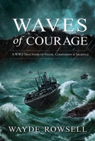 Waves of Courage: A WW2 True Story of Valor, Compassion & Sacrifice 1999069706 Book Cover