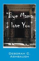 Bye Mama I Love You 1432793764 Book Cover