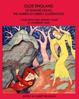 OLDE ENGLAND OF EDMUND DULAC: THE AMERICAN WEEKLY ILLUSTRATIONS (EDMUND DULAC'S AMERICAN WEEKLY ILLUSTRATIONS) 9564186838 Book Cover