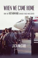 When We Came Home: How the Vietnam War Changed Those Who Served 097978686X Book Cover