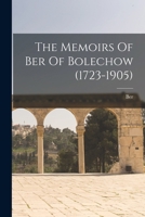 The Memoirs Of Ber Of Bolechow (1723-1905).... 1015730523 Book Cover