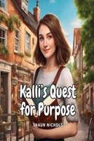 Kalli’s Quest for Purpose B0CM95TM6G Book Cover