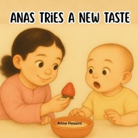Anas Tries a New Taste: A Sweet, Funny Story About Trying New Foods With Courage (Anas & Nuha) B0G3H8B9LV Book Cover