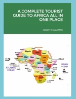 A COMPLETE TOURIST GUIDE TO AFRICA ALL IN ONE 0578458926 Book Cover