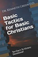 Basic Tactics for Basic Christians: Ten Day's To Victory Devotional! 1797582771 Book Cover