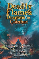 Deadly Flames: Dragons in Combat (A Bayonet Books Anthology) 1960016202 Book Cover
