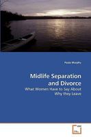 Midlife Separation and Divorce: What Women Have to Say About Why they Leave 3639238818 Book Cover