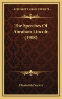 The Speeches Of Abraham Lincoln 1163953466 Book Cover