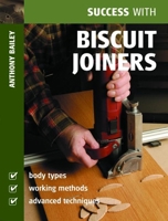 Success with Biscuit Joiners (Success With) 1861084315 Book Cover