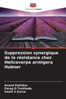 Suppression synergique de la résistance chez Helicoverpa armigera Hubner (French Edition) 620973992X Book Cover