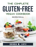 The Complete Gluten-Free Vegan Cookbook: Recipes for all 1803790660 Book Cover