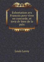 Exhortation Avx Francois Povr Vivre En Concorde, Et Iovir DV Bien de La Paix 1246418800 Book Cover